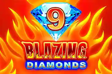 9 BLAZING DIAMONDS